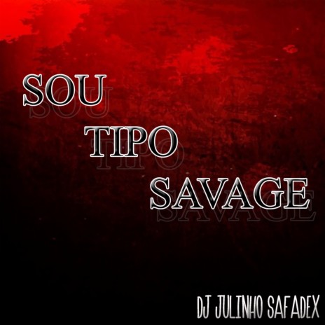 SOU TIPO SAVAGE ft. MALVADÃO DOS MALOTE | Boomplay Music