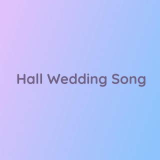 Hall Wedding Song