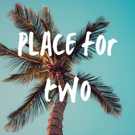 Place for two | Boomplay Music