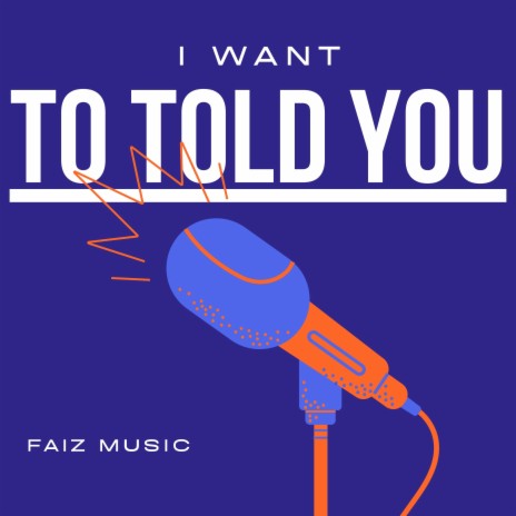 I Want To Told You | Boomplay Music