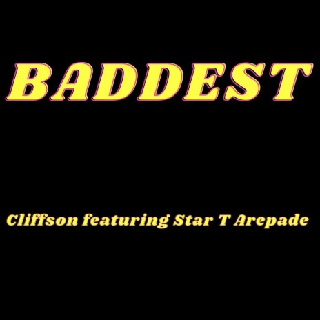 Baddest ft. Star T Arepade