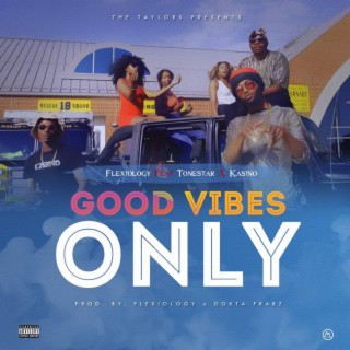 Good Vibes Only ft. KingTonestar & Kasino lyrics | Boomplay Music