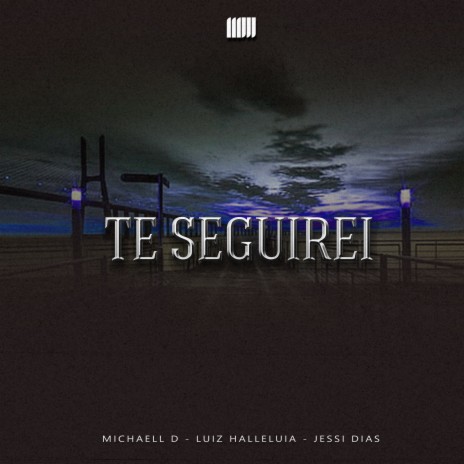 Te Seguirei ft. Luiz Halleluia & Jessi Dias | Boomplay Music