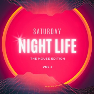 Saturday Night Life (The House Edition), Vol. 2