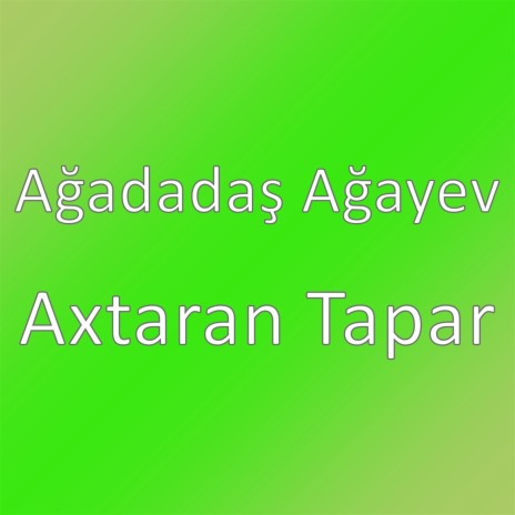 Axtaran Tapar | Boomplay Music