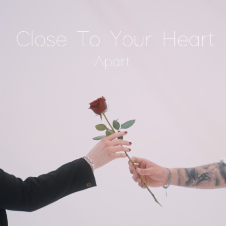 Close To Your Heart | Boomplay Music