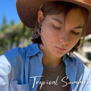 Tropical Summer lyrics | Boomplay Music