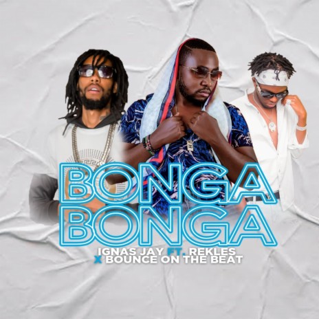 Bonga Bonga ft. Rekles & BOUNCE ON THE BEAT | Boomplay Music