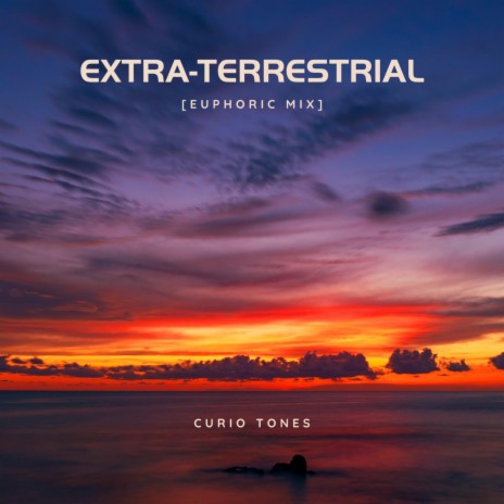 Extra-Terrestrial (Euphoric Mix) | Boomplay Music