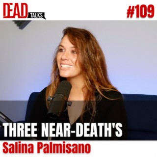109 - THREE near-death’s | Salina Palmisano