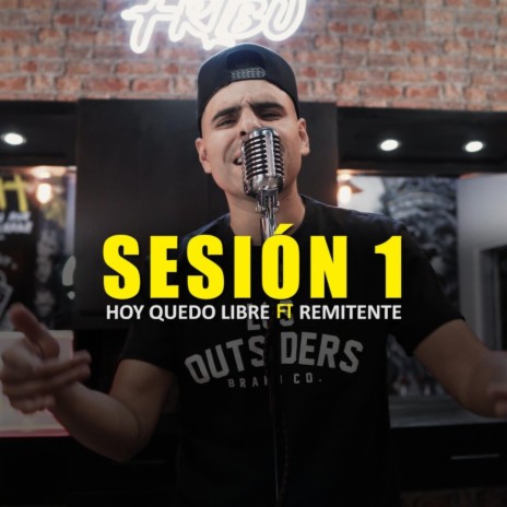 Hoy quedo libre (Sesión 1) ft. Remitente Mx | Boomplay Music