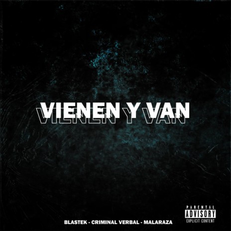 Vienen y van ft. Crimi & Malaraza | Boomplay Music