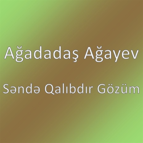 Səndə Qalıbdır Gözüm | Boomplay Music