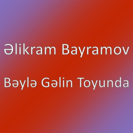 Bəylə Gəlin Toyunda | Boomplay Music