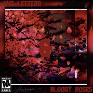 LOVE LETTERS & BLOODY ROSES