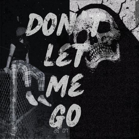 Don't Let Me Go | Boomplay Music