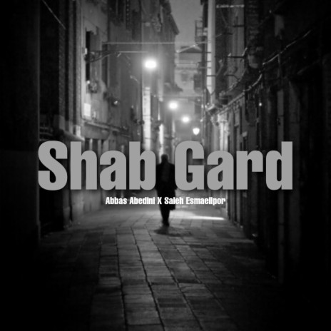 Shab Gard ft. Saleh esmaeilpor | Boomplay Music