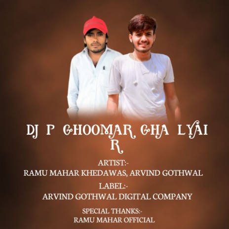 Dj P Ghoomar Gha Lyai R (Rajasthani) ft. Arvind Gothwal | Boomplay Music