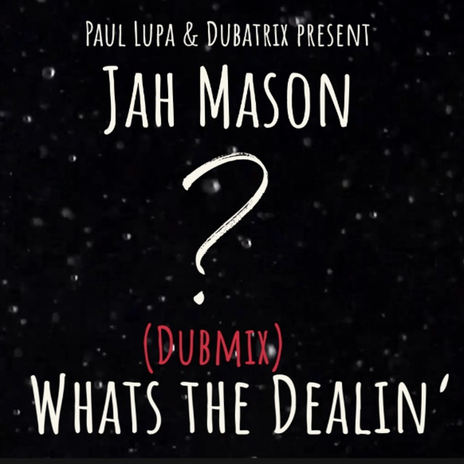 Whats the Dealin´ - Dubmix ft. Paul Lupa & Dubatrix | Boomplay Music