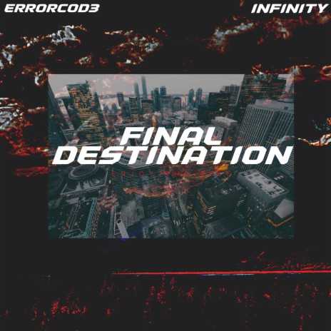 Final Destination ft. Errorcod3 | Boomplay Music
