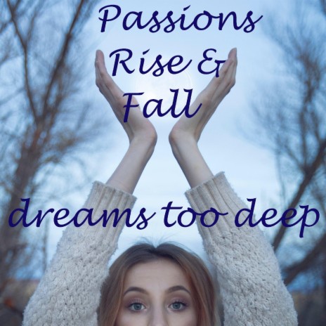 Passions Rise and Fall