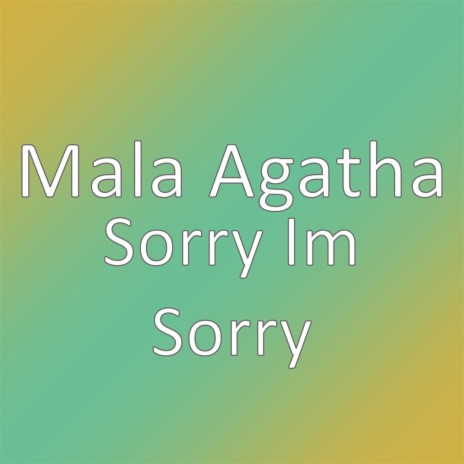 Sorry Im Sorry | Boomplay Music