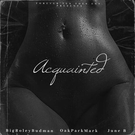 Acquainted ft. June B & OakParkMark | Boomplay Music