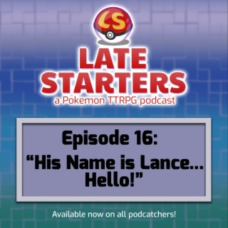 Episode 16 - His Name is Lance... Hello!