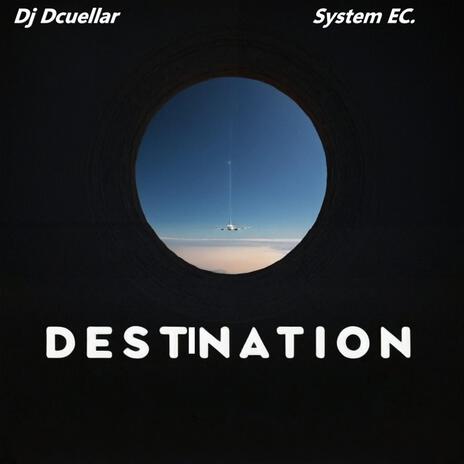 Destination ft. System EC. | Boomplay Music