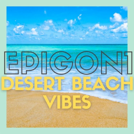 Desert Beach Vibes | Boomplay Music