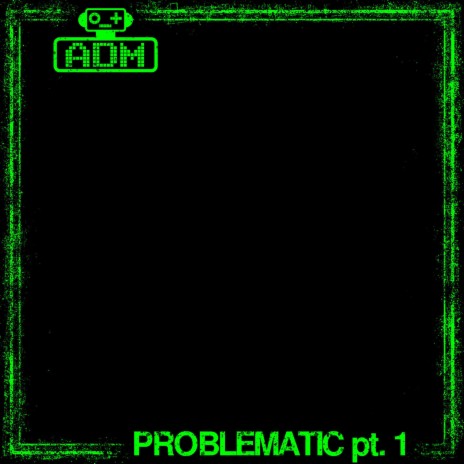 Problematic(pt. 1)