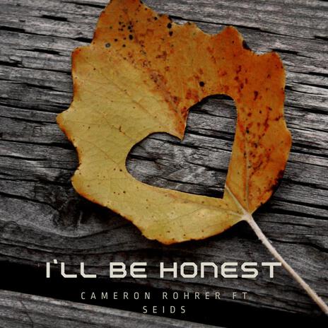 I'll Be Honest | Boomplay Music