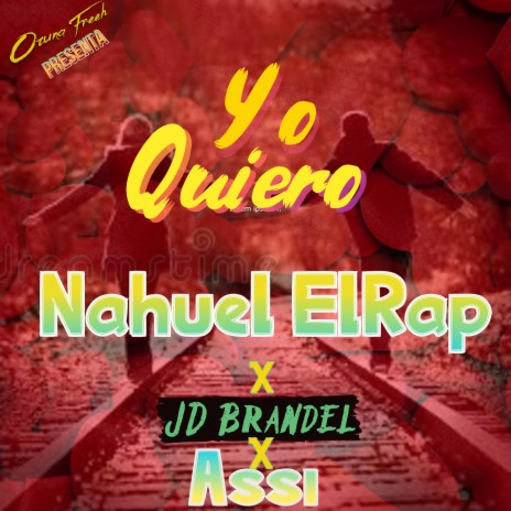 Yo Quiero ft. Nahuel El Rap, JD Brandel & Asis | Boomplay Music
