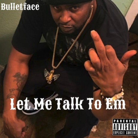 Let Me Talk To Em. Bulletface Ace | Boomplay Music