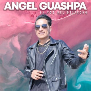 ANGEL GUASHPA - CON LA VOZ DEL DESPECHO