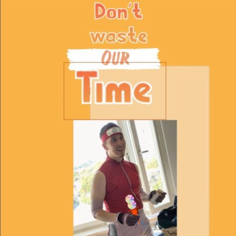 Don't waste out time | Boomplay Music