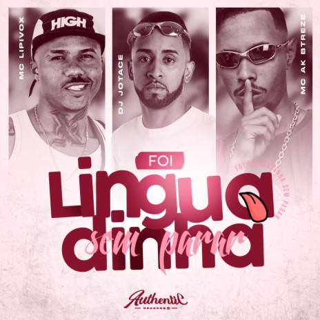 Foi Linguadinha Sem Parar ft. DJ JOTACE & MC AK BTREZE | Boomplay Music