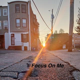 Focus On Me