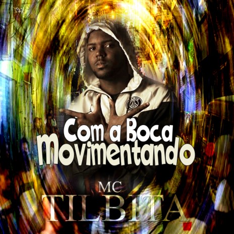 Com a Boca Movimentando ft. MC TILBITA | Boomplay Music