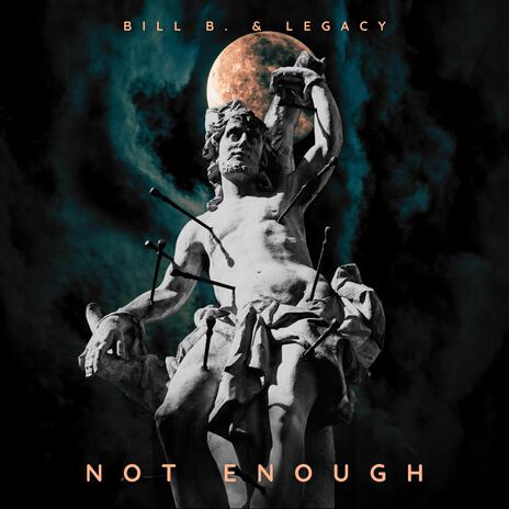 Not Enough ft. Legacy | Boomplay Music