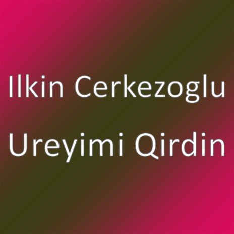 Ureyimi Qirdin | Boomplay Music