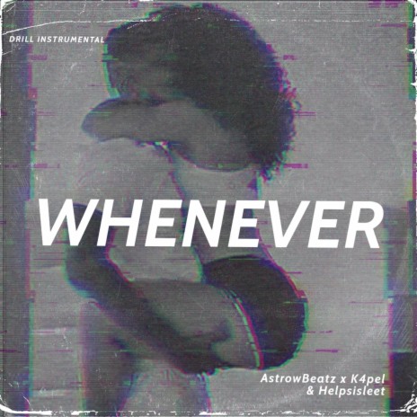 Whenever (Drill) | Boomplay Music