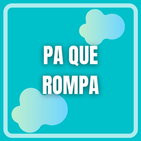 Pa Que Rompa | Boomplay Music