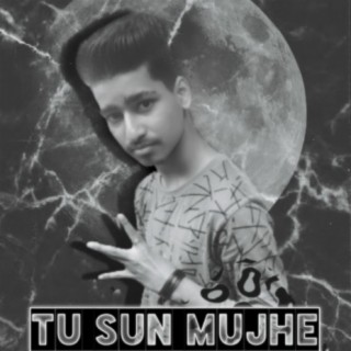 Tu Sun Mujhe