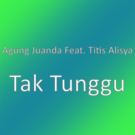 Tak Tunggu | Boomplay Music