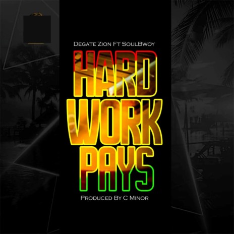 Hardwork Pays ft. SOULBWOY | Boomplay Music