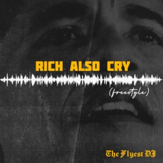 Rich also cry