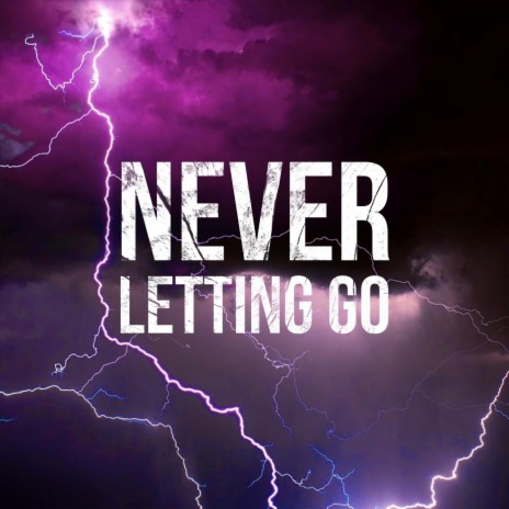 Never Letting Go | Boomplay Music