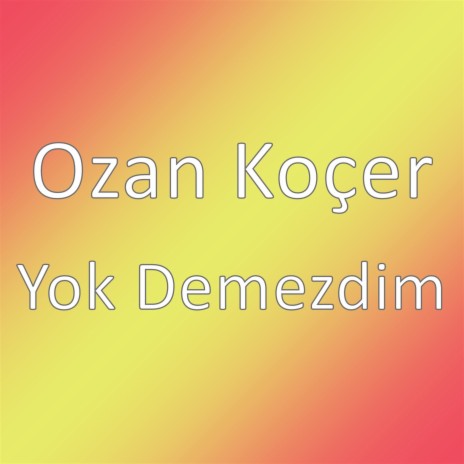 Yok Demezdim | Boomplay Music