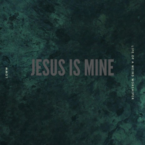 Jesus is Mine